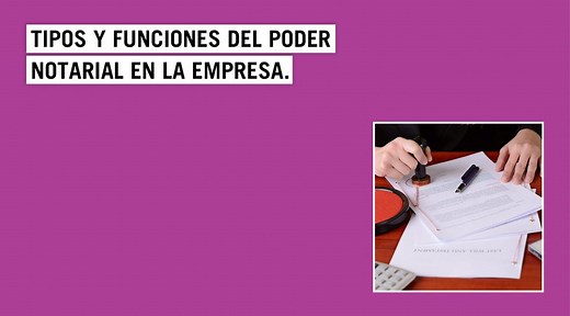 Poder notarial: tipos, proceso y funciones en la empresa | Blog Empresas