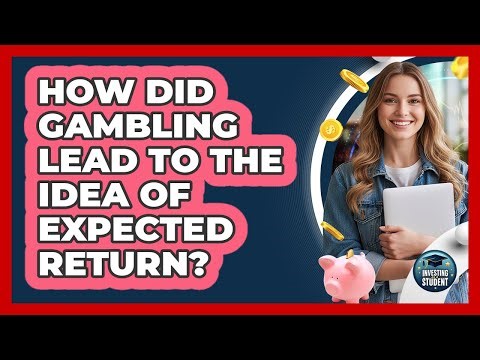 How Did Gambling Lead To The Idea Of Expected Return? - Investing As A Student