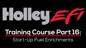 Holley EFI Training Course Part 16: Start-Up Fuel Enrichments  - Holley EFI Training Course - Evans Performance Academy