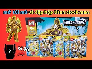 Bất Ngờ Mở Túi Mù Skibidi Toilet Săn Nhân Vật Bí Ẩn Titan Clock Man Siêu Ngầu Cùng Dafuq Boom
