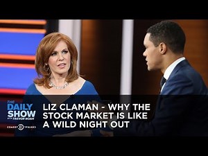 Liz Claman - Why the Stock Market Is Like a Wild Night Out | The Daily Show
