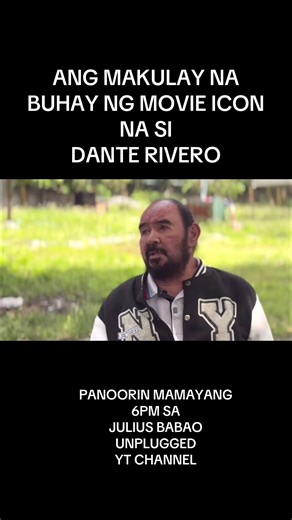 ANG MAKULAY NA BUHAY NG MOVIE ICON NA SI DANTE RIVERO! Mamayang 6PM sa JULIUS BABAO UNPLUGGED YT CHANNEL! #fyp