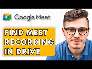 How To Find Google Meet Recording In Drive [2025 Guide]