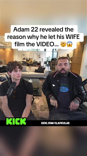 Adam 22 Explains Why He Let His Wife Film The Video