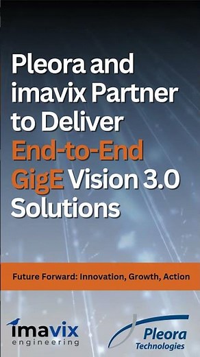 Pleora and imavix Partner to Deliver End-to-End GigE Vision 3.0 Solutions!