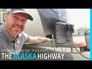 RVING THE ALASKA HIGHWAY (EASIER THAN WE THOUGHT)