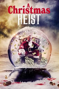 A Christmas Heist Summary, Trailer, Cast, Where to Watch and More
