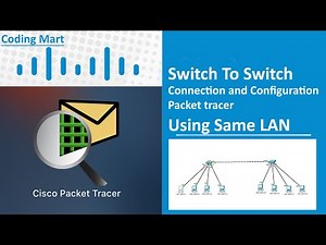 Switch To Switch Connection and Configuration | Packet tracer | LAN | DCCN Lecture - 4|Coding Mart