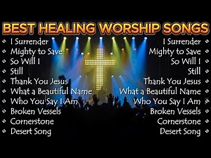 I Surrender ✝️ Worship Music Playlist for Recovery & Healing