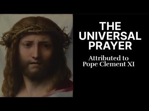 The Universal Prayer - Pope Clement XI - Beautiful Daily Prayer!