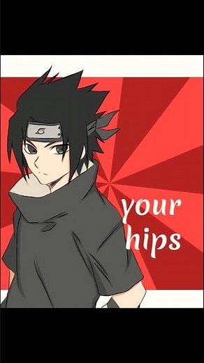 YOUR HIPS, YOUR THIGHS, YOU GOT ME HIPNOTIZE 😵#sasunaru #narusasu #shorts