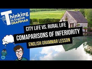 City Life vs. Rural Life: Comparatives of Inferiority (English Grammar Lesson)