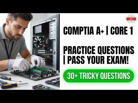 2026 CompTIA A+ Core 1 Practice Questions | Pass the 220-1101 Exam on Your First Try