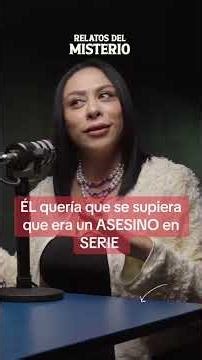 Él quería que se supiera que era un ASESINO en SERIE