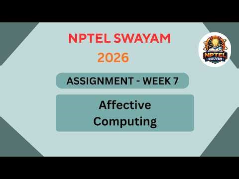 NPTEL Affective Computing ASSIGNMENT 7 ANSWERS | Week 7 JAN 2026 #nptel#swayamsolver