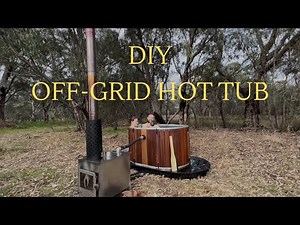 How to build a DIY off-grid hot tub - step by step tutorial!