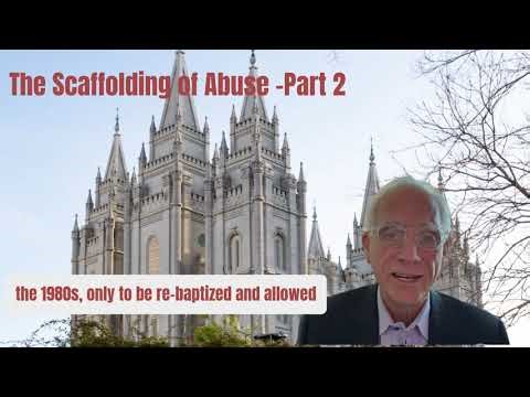 The Scaffolding of Abuse in Mormon Church Part 2