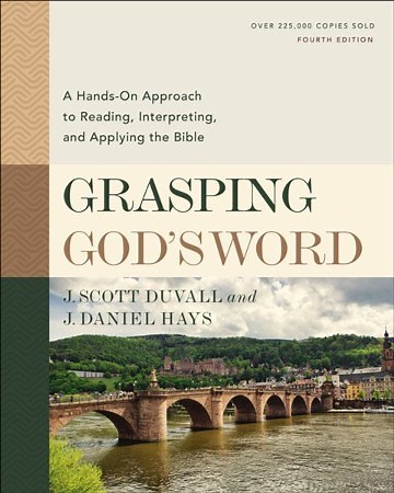 Grasping God's Word: A Hands-On Approach to Reading, Interpreting, and Applying the Bible (Fourth Edition)