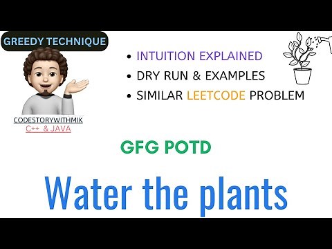 Water the plants | Intuition Explained | Similar Problem | GfG POTD