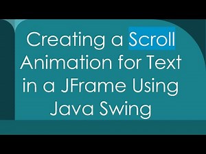 Creating a Scroll Animation for Text in a JFrame Using Java Swing