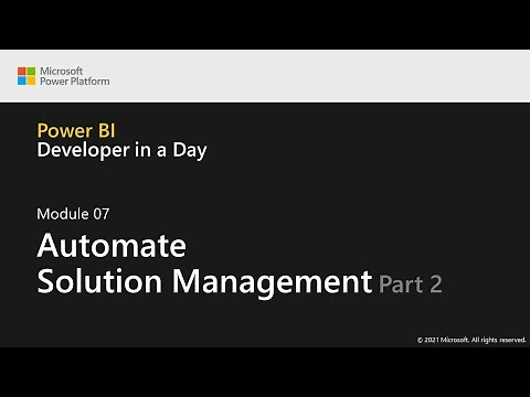Module 7: Automate Solution Management (Part 2 of 2) | Power BI Developer in a Day