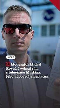 Moderátor Michal Kovačič vyhral súd s televíziou Markíza. Jeho výpoveď je neplatná