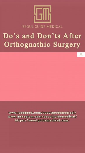 Do's and Don'ts After Orthognathic Surgery | Seoul Guide Medical The...