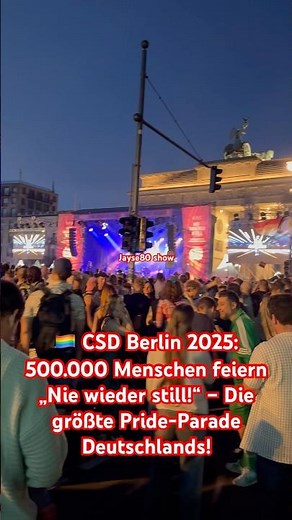 🏳️‍🌈 CSD Berlin 2025: 500.000 Menschen feiern „Nie wieder still!“ größte Pride-Parade Deutschlands