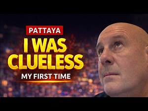 My First Time in Pattaya I Was Clueless, big mistakes