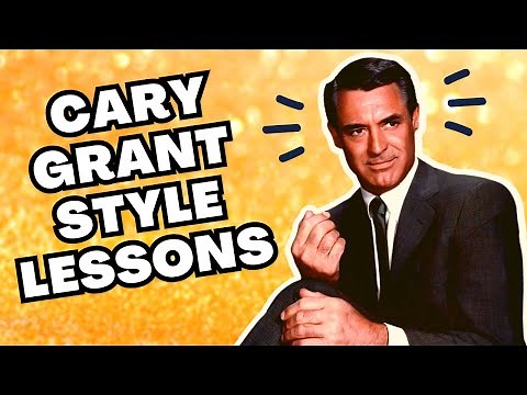 STYLE LESSONS FROM CARY GRANT | THE BEST DRESSED MAN IN HUMAN HISTORY!