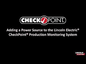 Getting Started with the Lincoln Electric® CheckPoint® Production Monitoring System