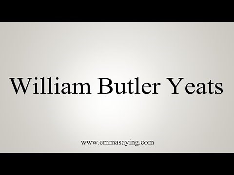 How To Say William Butler Yeats