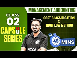 Cost Classification & High Low Method | ACCA Management Accounting MA/F2