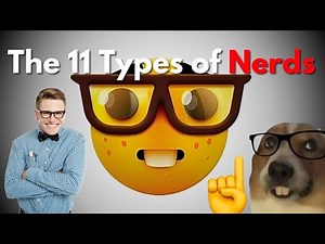 The 11 Types of Nerds