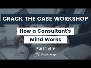 How to Solve a Case (Workshop Part 1 of 9) — How a Consultant's Mind Works