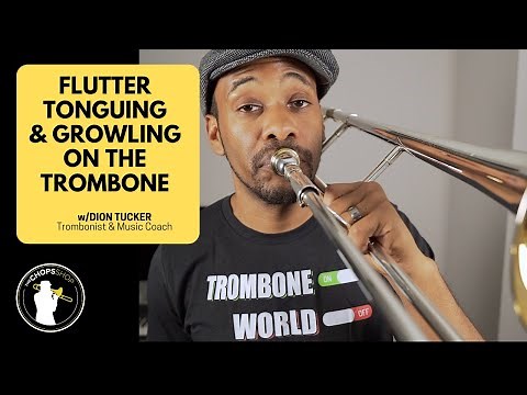 Trombone Lesson: Flutter Tonguing & Growling on the Trombone