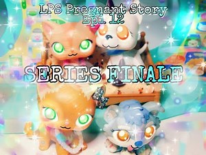 LPS: Pregnant Story Epi.12: Time Has Changed [SERIES FINALE]