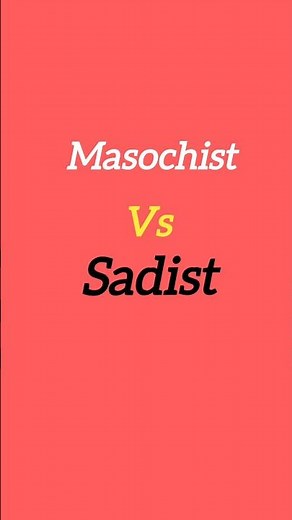 MASOCHIST VS SADIST
