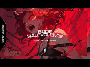 SLIDE MALEVOLENCE - FR3ST, princce, DJ IC3 (SUPER SLOWED)