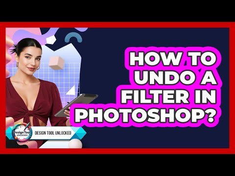 How To Undo A Filter In Photoshop?