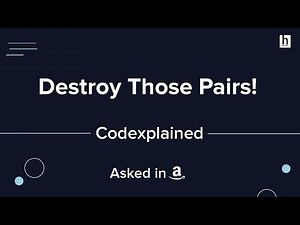 Destroy Those Pairs (Asked in Amazon) - Codexplained