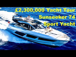 £2,300,000 Yacht Tour : Sunseeker 74 Sport Yacht