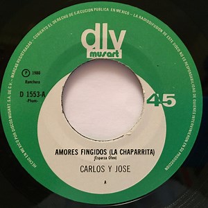 Carlos Y Jose - Amores Fingidos (La Chaparrita) / Dados Cargados