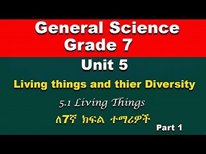 Grade 7 General Science unit 5 part 1 | Living things and their Diversity | Living Things