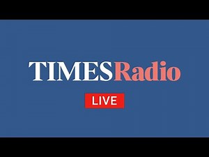 LIVE: Times Radio - Breaking UK & World News, Politics and Analysis
