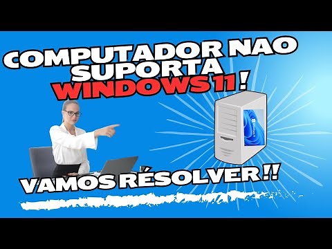 PC sem suporte ao Windows 11, mostro como resolver!