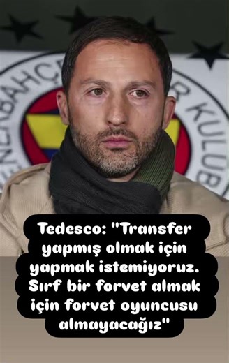 Tedesco: Transfer yapmış olmak için yapmak istemiyoruz. Sırf almak için forvet oyuncusu almayacağız