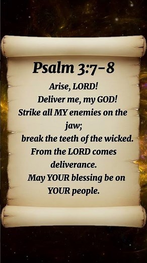 Psalm 3:7-8 Arise, LORD! DELIVER me, my GOD! STRIKE all MY enemies on the jaw; break the teeth