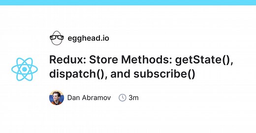 Redux: Store Methods: getState(), dispatch(), and subscribe()