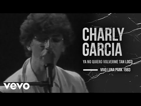 Charly García - Yo No Quiero Volverme Tan Loco (En Directo / Estadio Luna Park 1983)